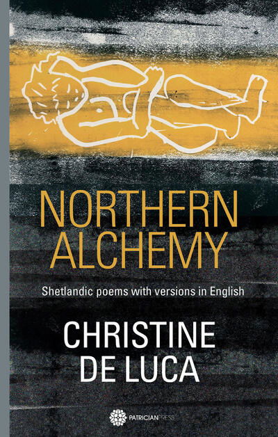 Cover for Christine De Luca · Northern Alchemy: Shetlandic poems with versions  in English (Paperback Book) (2020)