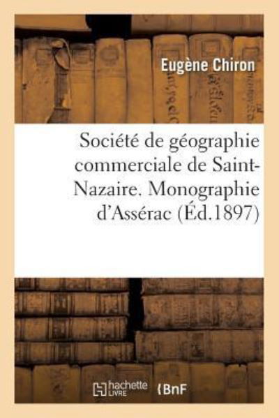 Societe de Geographie Commerciale de Saint-Nazaire. Monographie de la Commune d'Asserac - Chiron - Bøker - Hachette Livre - BNF - 9782011329080 - 1. august 2016