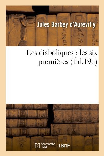 Cover for Juless Barbey D'aurevilly · Les Diaboliques: Les Six Premieres (Ed.19e) (French Edition) (Paperback Book) [French edition] (2012)