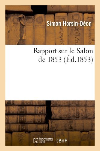 Cover for Horsin-deon-s · Rapport Sur Le Salon De 1853: Lu Le 19 Juin a L'assemblee Generale Annuelle De La Societe Libre (Paperback Book) (2013)