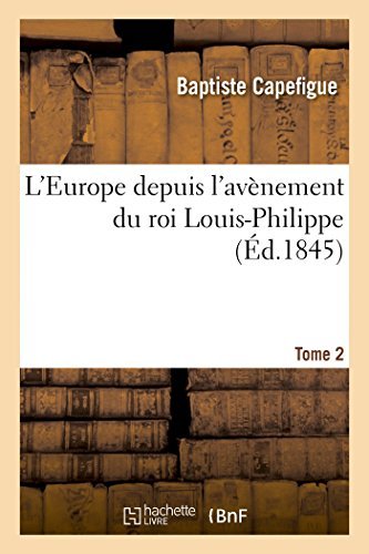 Cover for Capefigue-b · L'europe Depuis L'avènement Du Roi Louis-philippe. T. 2 (Paperback Bog) [French edition] (2014)