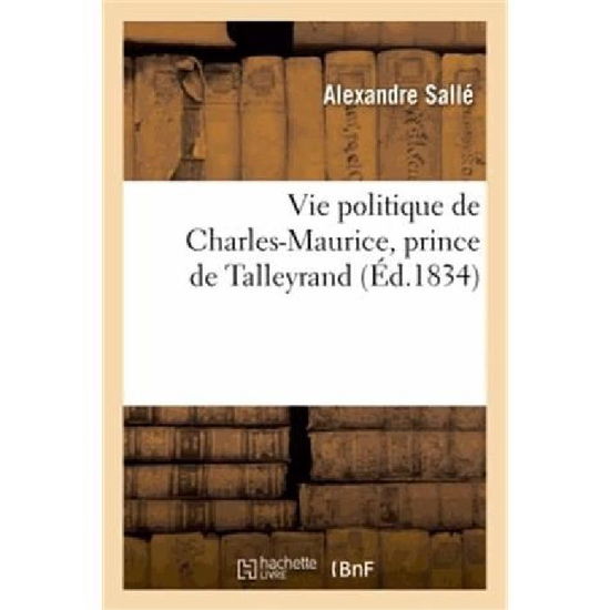 Cover for Salle-a · Vie Politique De Charles-maurice, Prince De Talleyrand (Paperback Book) [French edition] (2013)