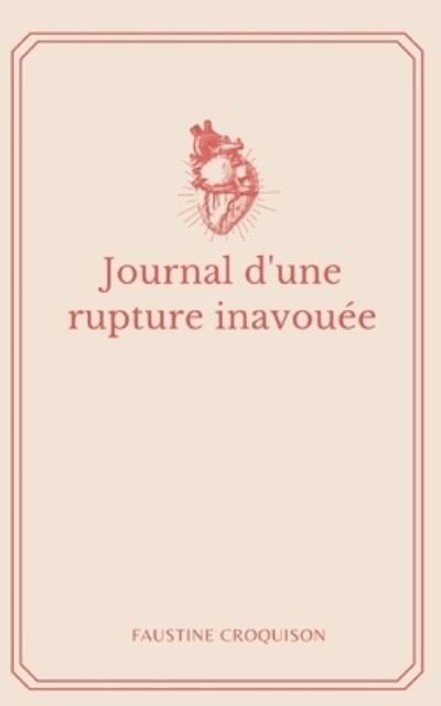Cover for Faustine Croquison · Journal d'une rupture inavouée (Taschenbuch) (2022)