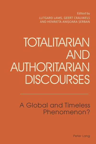 Totalitarian and Authoritarian Discourses: A Global and Timeless Phenomenon? - - Books - Peter Lang AG, Internationaler Verlag de - 9783034309080 - December 12, 2013