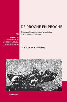 Cover for De Proche en Proche: Ethnographie Des Formes D'association en Chine Contemporaine - Welten Ostasiens / Worlds of East Asia / Mondes De L'extreme (Hardcover Book) (2012)
