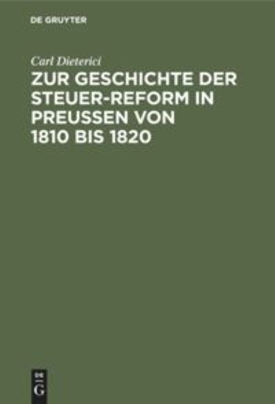 Cover for Carl Dieterici · Zur Geschichte der Steuer-Reform in Preussen Von 1810 Bis 1820 Archiv-Studien (Book) (1901)