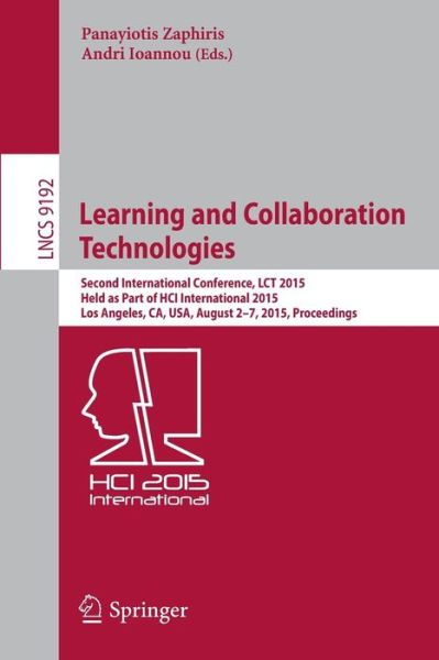 Cover for Panayiotis Zaphiris · Learning and Collaboration Technologies: Second International Conference, LCT 2015, Held as Part of HCI International 2015, Los Angeles, CA, USA, August 2-7, 2015, Proceedings - Information Systems and Applications, incl. Internet / Web, and HCI (Paperback Book) [2015 edition] (2015)