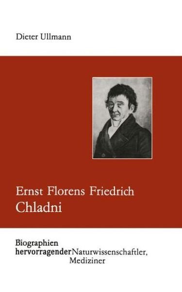 Cover for Dieter Ullmann · Ernst Florens Friedrich Chladni - Biographien Hevorragender Naturwissenschaftler, Techniker Un (Paperback Book) (1983)