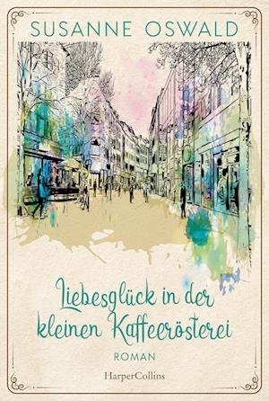 Cover for Susanne Oswald · Liebesglück in der kleinen Kaffeerösterei (Bok) (2023)