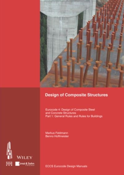 Cover for ECCS - European · Design of Composite Structures: Eurocode 4 - Design of Composite Steel and Concrete Structures Part 1-1 - General Rules and Rules for Buildings (Paperback Book) (2024)