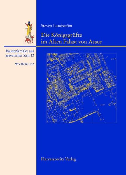 Cover for Steven Lundstrom · Die Konigsgrufte Im Alten Palast Von Assur (Wissenschaftliche Veroffentlichungen Der Deutschen Orient-gesellschaft) (German Edition) (Hardcover Book) [German edition] (2009)