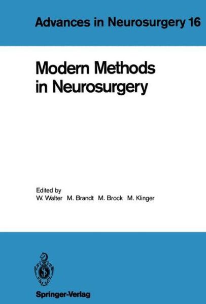 Modern Methods in Neurosurgery - Advances in Neurosurgery - Mario Brock - Books - Springer-Verlag Berlin and Heidelberg Gm - 9783540187080 - April 29, 1988