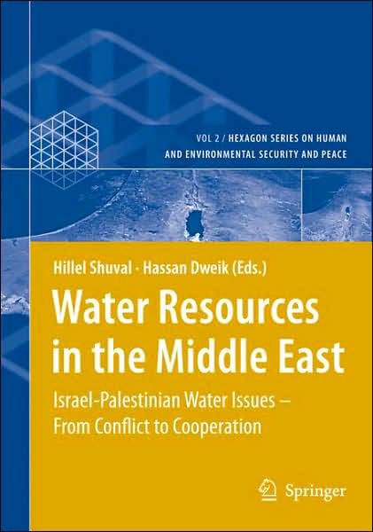 Cover for Hillel Shuval · Water Resources in the Middle East: Israel-Palestinian Water Issues - From Conflict to Cooperation - Hexagon Series on Human and Environmental Security and Peace (Hardcover Book) [2007 edition] (2007)