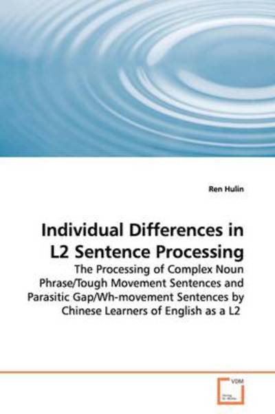 Cover for Ren Hulin · Individual Differences in L2 Sentence Processing: the Processing of Complex Noun Phrase / Tough Movement Sentences and Parasitic Gap / Wh-movement Sentences by Chinese Learners of English As a L2 (Taschenbuch) (2009)