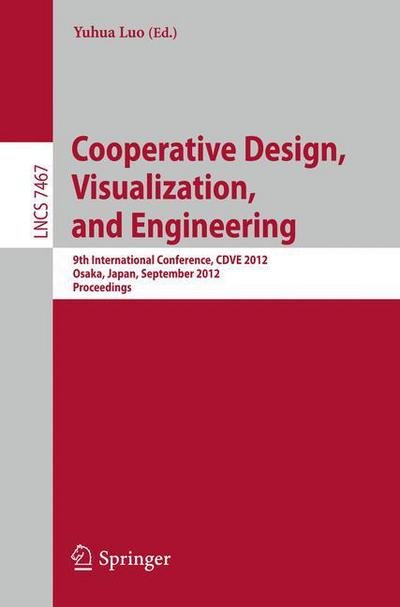 Cover for Yuhua Luo · Cooperative Design, Visualization, and Engineering: 9th International Conference, CDVE 2012, Osaka, Japan, September 2-5, 2012, Proceedings - Information Systems and Applications, incl. Internet / Web, and HCI (Pocketbok) [2012 edition] (2012)