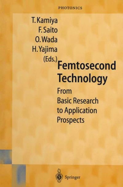 Cover for T Kamiya · Femtosecond Technology: From Basic Research to Application Prospects - Springer Series in Photonics (Paperback Book) [Softcover reprint of the original 1st ed. 1999 edition] (2013)