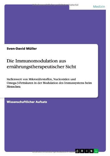 Cover for Sven-David Muller · Die Immunomodulation aus ernahrungstherapeutischer Sicht: Stellenwert von Mikronahrstoffen, Nucleotiden und Omega-3-Fettsauren in der Modulation des Immunsystems beim Menschen (Pocketbok) [German edition] (2014)