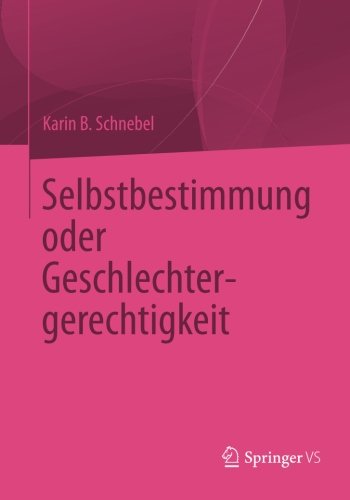 Cover for Karin B Schnebel · Selbstbestimmung Oder Geschlechtergerechtigkeit (Paperback Book) [2015 edition] (2014)