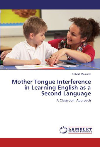 Cover for Robert Masinde · Mother Tongue Interference in Learning English As a Second Language: a Classroom Approach (Paperback Book) (2012)