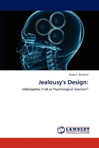 Cover for Kevin L. Bennett · Jealousy's Design:: Maladaptive Trait or Psychological Solution? (Paperback Book) (2012)