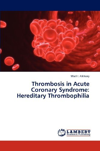 Cover for Wael I. Alkhiary · Thrombosis in Acute Coronary Syndrome: Hereditary Thrombophilia (Paperback Book) (2012)