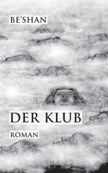 Der Klub - Beshan - Kirjat - Books On Demand - 9783732247080 - keskiviikko 9. lokakuuta 2013