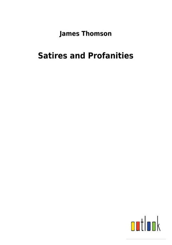 Satires and Profanities - Thomson - Książki -  - 9783732630080 - 13 lutego 2018