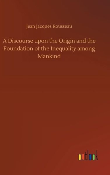 Cover for Rousseau · A Discourse upon the Origin an (Book) (2018)