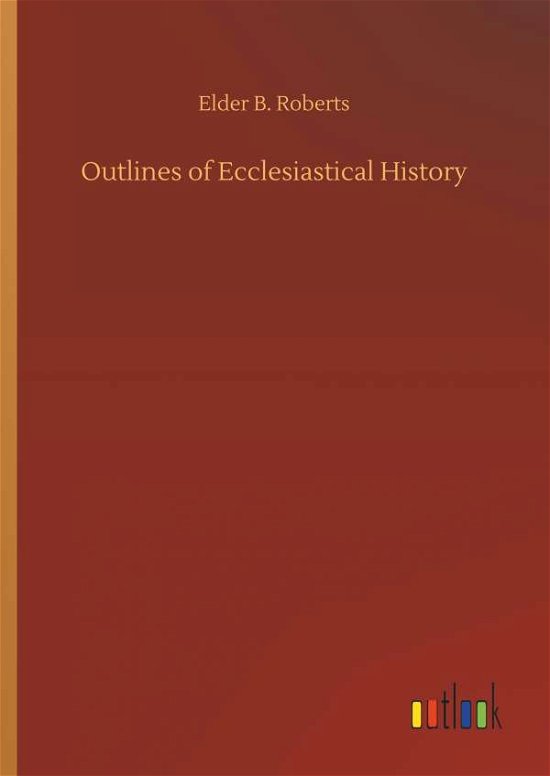 Cover for Roberts · Outlines of Ecclesiastical Hist (Buch) (2018)