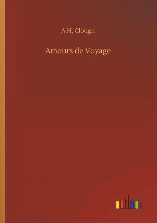 Cover for Clough · Amours de Voyage (Book) (2018)