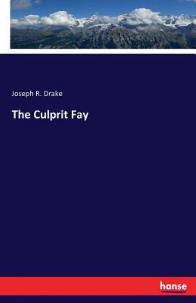 The Culprit Fay - Drake - Books -  - 9783743335080 - October 14, 2016