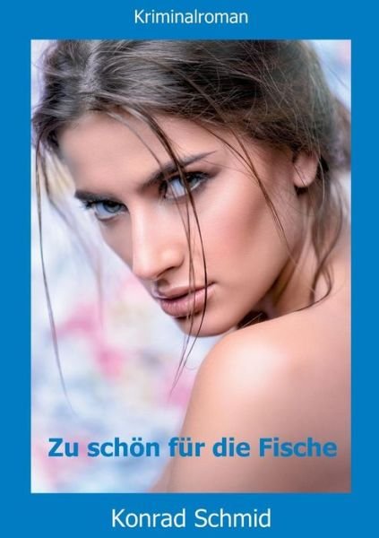 Cover for Schmid · Zu schön für die Fische (Book) (2017)
