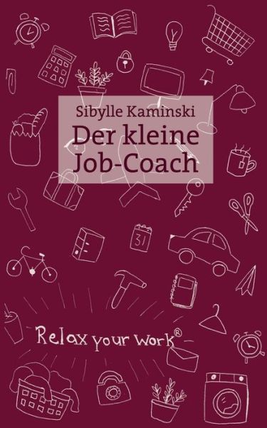 Cover for Sibylle Kaminski · Der kleine Job-Coach: Mehr Gelassenheit, weniger Konflikte, bessere Durchsetzung im Buro und Alltag (Paperback Book) (2019)