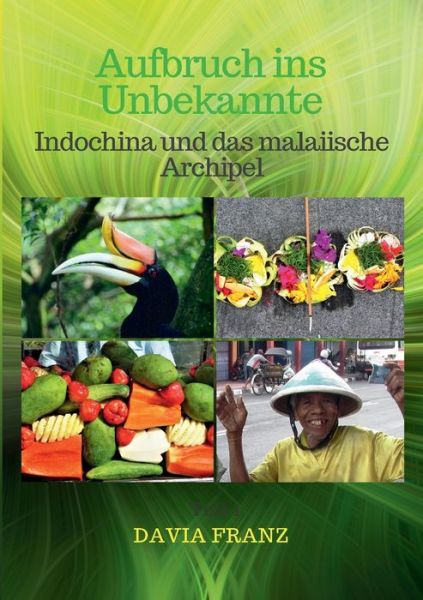 Cover for Davia Franz · Aufbruch ins Unbekannte: Indochina und das malaiische Archipel (Paperback Book) (2019)