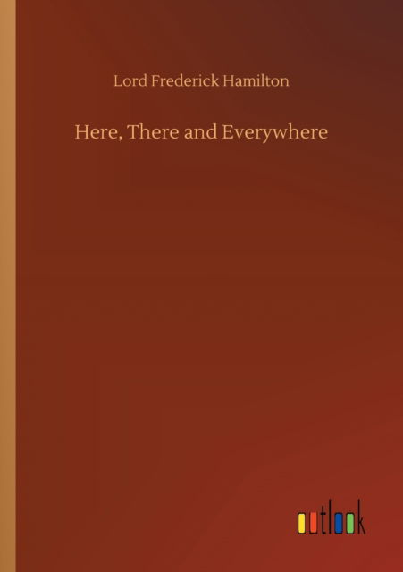 Cover for Lord Frederick Hamilton · Here, There and Everywhere (Paperback Book) (2020)