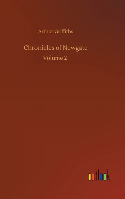 Cover for Arthur Griffiths · Chronicles of Newgate: Volume 2 (Hardcover Book) (2020)