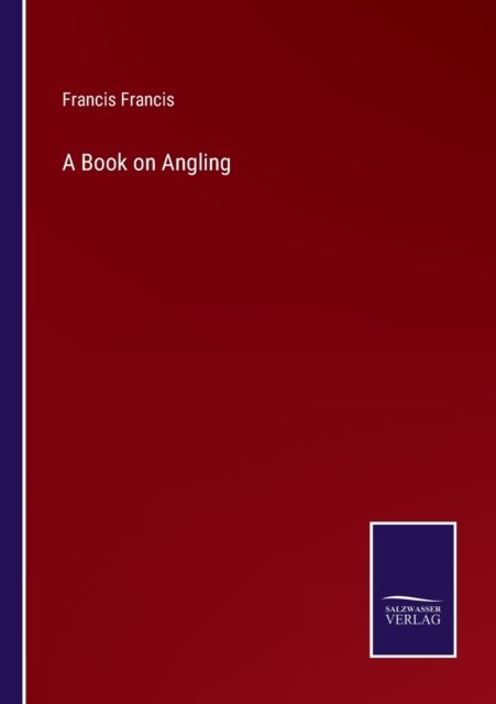 Cover for Francis Francis · A Book on Angling (Paperback Bog) (2022)
