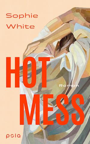 Cover for Sophie White · Hot Mess (Book) (2024)