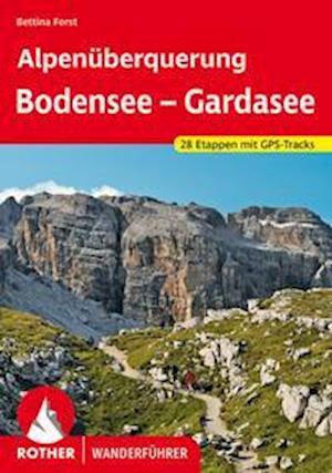 Alpenüberquerung Bodensee Gardasee - Bettina Forst - Books - Rother Bergverlag - 9783763346080 - June 4, 2022