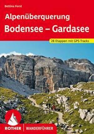 Alpenüberquerung Bodensee  Gardasee - Bettina Forst - Książki - Rother Bergverlag - 9783763346080 - 4 czerwca 2022