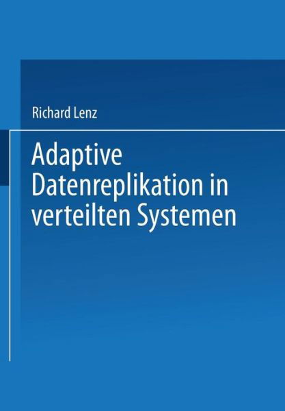 Cover for Richard Lenz · Adaptive Datenreplikation in Verteilten Systemen - Teubner Texte Zur Informatik (Taschenbuch) (1997)