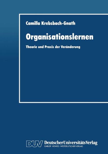 Camilla Krebsbach-Gnath · Organisationslernen: Theorie Und Praxis Der Veranderung (Paperback Book) [1996 edition] (1996)