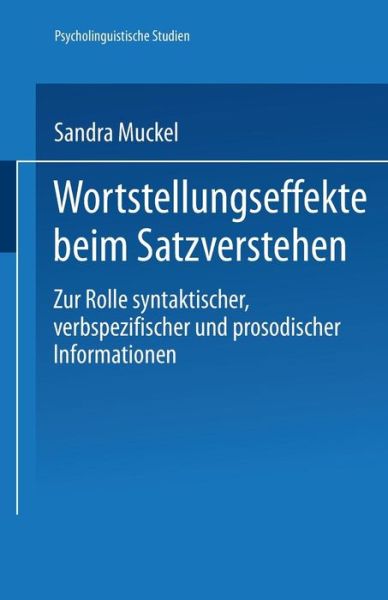 Cover for Sandra Muckel · Wortstellungseffekte Beim Satzverstehen: Zur Rolle Syntaktischer, Verbspezifischer Und Prosodischer Informationen - Psycholinguistische Studien (Paperback Book) [2002 edition] (2002)