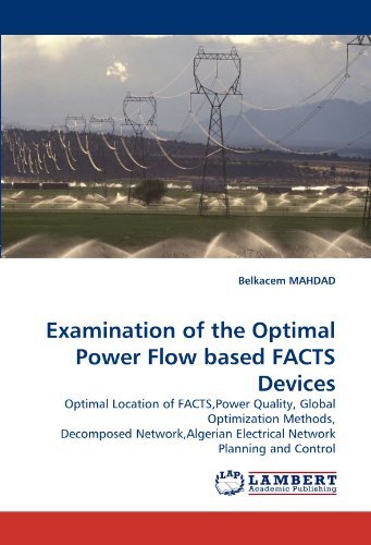 Cover for Belkacem Mahdad · Examination of the Optimal Power Flow Based Facts Devices: Optimal Location of Facts,power Quality, Global Optimization Methods, Decomposed Network,algerian Electrical Network Planning and Control (Paperback Bog) (2010)