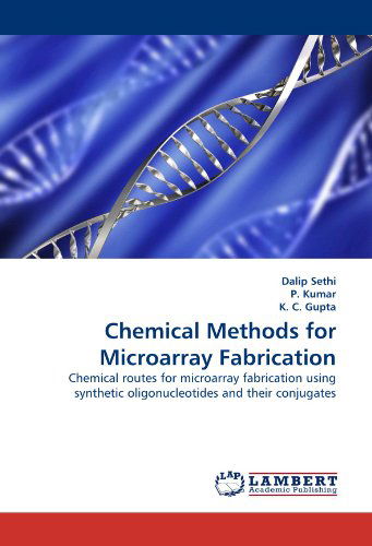 Cover for K. C. Gupta · Chemical Methods for Microarray Fabrication: Chemical Routes for Microarray Fabrication Using Synthetic Oligonucleotides and Their Conjugates (Paperback Book) (2011)