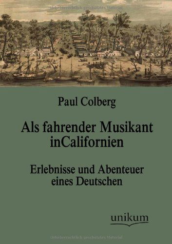 Als fahrender Musikant in Californien - Paul Colberg - Książki - Europaischer Hochschulverlag Gmbh & Co.  - 9783845743080 - 7 czerwca 2012