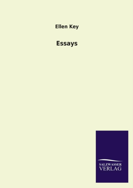 Essays - Ellen Key - Kirjat - Salzwasser-Verlag GmbH - 9783846030080 - perjantai 29. maaliskuuta 2013