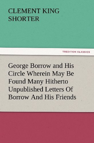 Cover for Clement King Shorter · George Borrow and His Circle Wherein May Be Found Many Hitherto Unpublished Letters of Borrow and His Friends (Tredition Classics) (Paperback Bog) (2012)