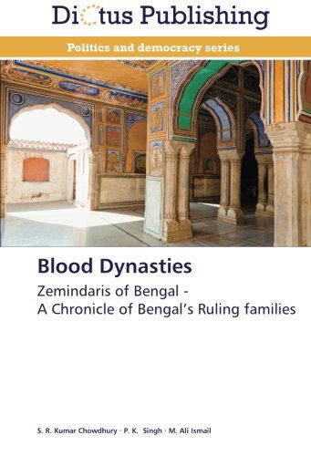 Cover for M. Ali Ismail · Blood Dynasties: Zemindaris of Bengal -   a Chronicle of Bengal's Ruling Families (Paperback Book) (2012)