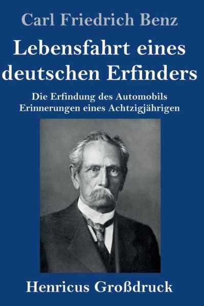 Cover for Carl Friedrich Benz · Lebensfahrt eines deutschen Erfinders (Grossdruck) (Hardcover Book) (2021)